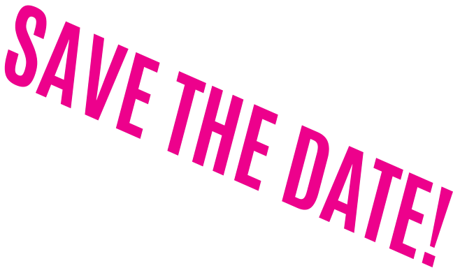 SAVE THE DATE!